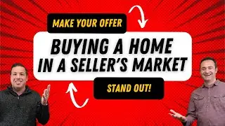 How to Buy a Home (in a Seller's Market)!