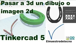 How to convert to 3D a drawing or image 2D- How to import images to Tinkercad