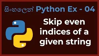 sinhalen python exercise 04 -  print characters skipping the even indices in a string by malinda sir