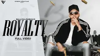 Royalty | Balli Rajgarhia | Harley Josan | Parmish Verma Films | Latest Punjabi Song 2021