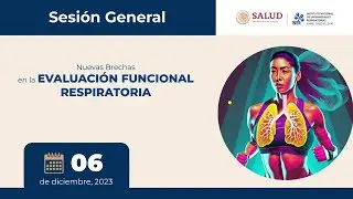 SESIÓN GENERAL: Nuevas Brechas en la EVALUACIÓN FUNCIONAL RESPIRATORIA
