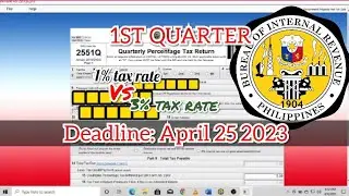 2551Q 1ST Quarter filing (deadline: April 25 2023) 1% tax rate until june 30 2023 #bir #2551q