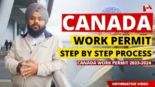 Canada Work Permit 2023 | Canada Work Permit Step By Step Process | Canada Work Visa Process