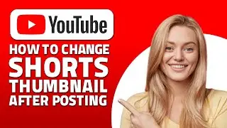 How to Change YouTube Shorts Thumbnail After Posting! (Quick & Easy)