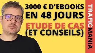 Ecrire et vendre vos ebooks: 3000 € en 48 jours (Etude de Cas + formation)