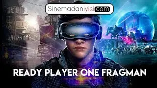 Ready Player One Fragman - 2018 - Sinemadaniyisi.com