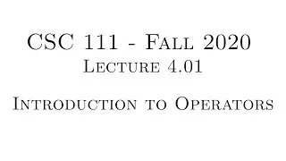 C Programming (Fall 2020) - Lecture 4.01 - Introduction to Operators