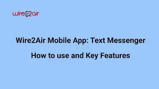 Wire2Air Mobile App: Text Messenger