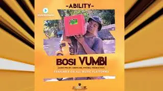 Ability - Bosi Vumbi (Official Music Audio)