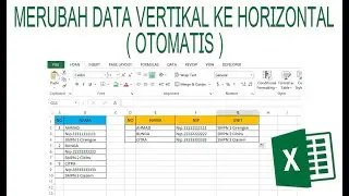 CARA MERUBAH DATA VERTIKAL KE HORIZONTAL BERTINGKAT SECARA OTOMATIS | DENGAN RUMUS