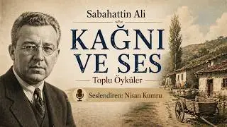 KAĞNI - SES | Sabahattin Ali  - Toplu Öyküler-1