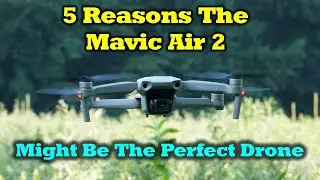 Mavic Air 2 - 5 Reasons This Might Be The Perfect Drone