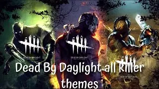 DEAD BY DAYLIGHT ALL KILLER THEMES [OLD]