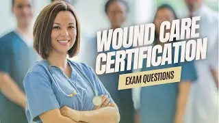 WCC Practice Test Study Guide 2024 - Wound Care Certification Course Nexus Nursing Exam