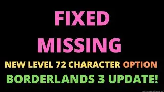 How to FIX MISSING New Level 72 Character Option | Borderlands 3 Update NOT working FIX | BL3 Help