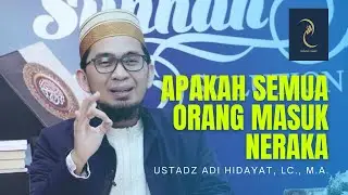 ceramah ustadz adi hidayat terbaru 2022 !! Apakah semua orang masuk neraka ?