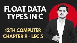 Floating Point numbers - float data type in C | Chapter 9 - 2nd year computer