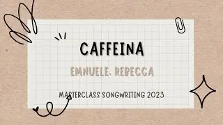 Emanuele, Rebecca - Caffeina ( Masterclass Songwriting2023)