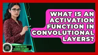 What Is An Activation Function In Convolutional Layers? - AI and Machine Learning Explained