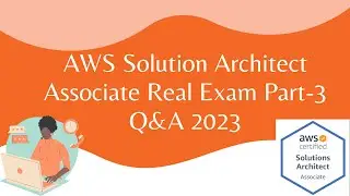 AWS Solution Architect Associate (SAA-C03) Exam Questions 2023- Part 3 | MUST WATCH