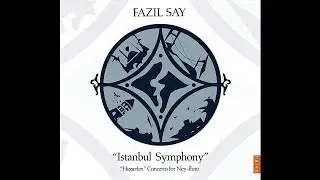Fazıl Say — “Istanbul Symphony” (Full Album)