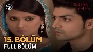 Bahar Yeli - Hint Dizisi | 15. Bölüm 