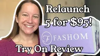 FASHOM RELAUNCH! Try On Review $95 Style Box!