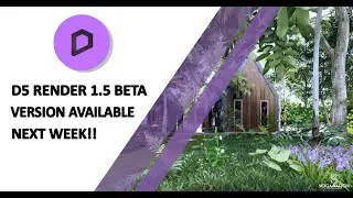 D5 RENDER 1.5 | NEXT WEEK!!