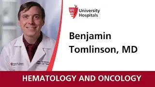 Dr. Ben Tomlinson - Hematology and Oncology