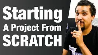 Starting A Project From Scratch