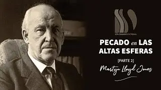 Pecado en las Altas Esferas 2/2 Martyn Lloyd-Jones