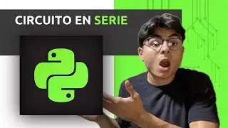 Coding + Electronics: Automate Circuitos en Serie with Python💡