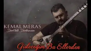 KEMAL MERAS: GİDECEĞİM BU ELLERDEN ENSTRÜMANTAL