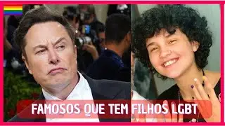 FAMOSOS Que Tem FILHOS GAYS, LÉSBICAS, BI SEXUAL E TRANS | LGBT