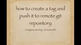 Git Tutorials: How to create a tag and push it to remote git repository