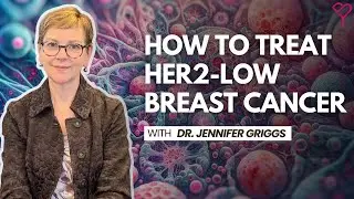 HER2-Low Breast Cancer: Treatment Options and What You Should Know