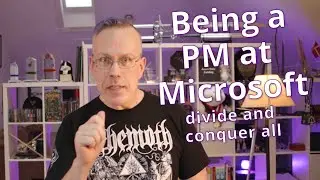 Being a PM at Microsoft: Divide and conquer