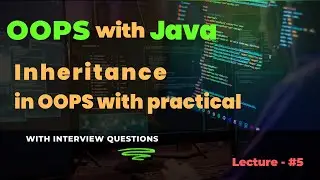 Lecture - 5 | Inheritance in Java with practicals | Types of Inheritance | with Interview Questions