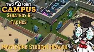 Two Point Campus Strategy & Tactics Quick Tip - Mastering Student Health
