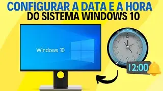 COMO CONFIGURAR A DATA E A HORA DO SISTEMA WINDOWS 10 DO PC E NOTEBOOK
