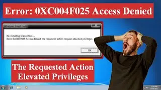 Error 0XC004F025 Access Denied | Action Elevated Privileges