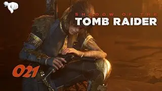 Shadow Of The Tomb Raider #021 Das Auge Der Schlange [BLIND] [UNCUT] [DEUTSCH] [LETSPLAY]