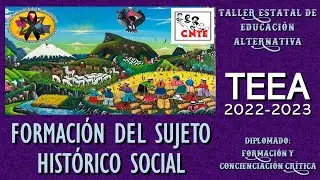 TEEA 2022-2023, SESIÓN 2, ETAPA REGIONAL, 17 AGOSTO 2022 TEMA 3: "FORMACIÓN SUJETO HISTÓRICO SOCIAL"