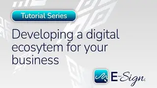 Developing a Digital Ecosystem for Your Business | E-Sign