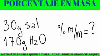 Se han disuelto 30 g de sal en 170 g de agua calcular la concentración en porcentaje en masa CUP PSA