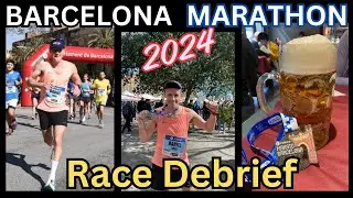 Barcelona Marathon 2024 Debrief: Lessons Learned & Race Analysis