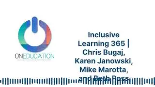 OnEducation - Inclusive Learning 365 | Chris Bugaj, Karen Janowski, Mike Marotta, and Beth Poss