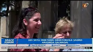285 saylı məktəbdə daha bir qalmaqal,şagird sinifdə niyə saxlanıldı
