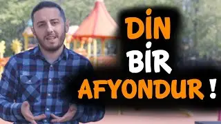 ” Din Bir Afyondur ” İddiasına Cevap !
