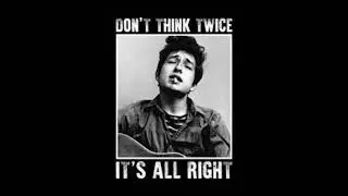 Don't think twice, it's all right ( Bob Dylan collab cover )